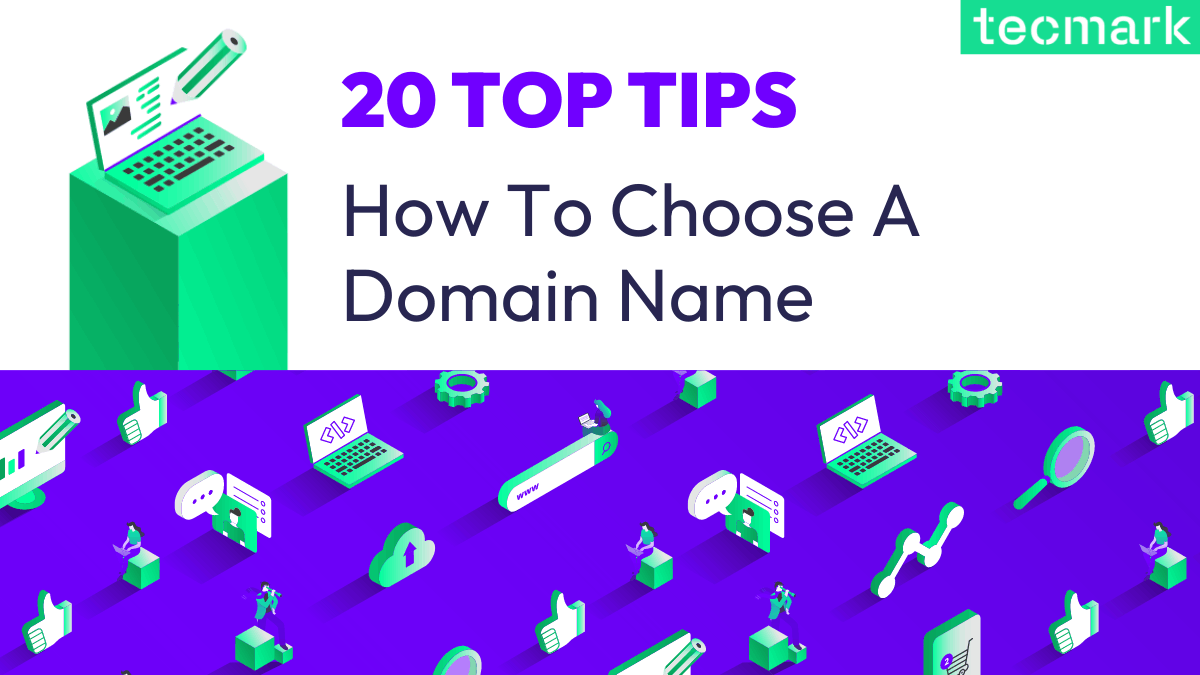 How To Choose A Domain Name: 20 Top Tips