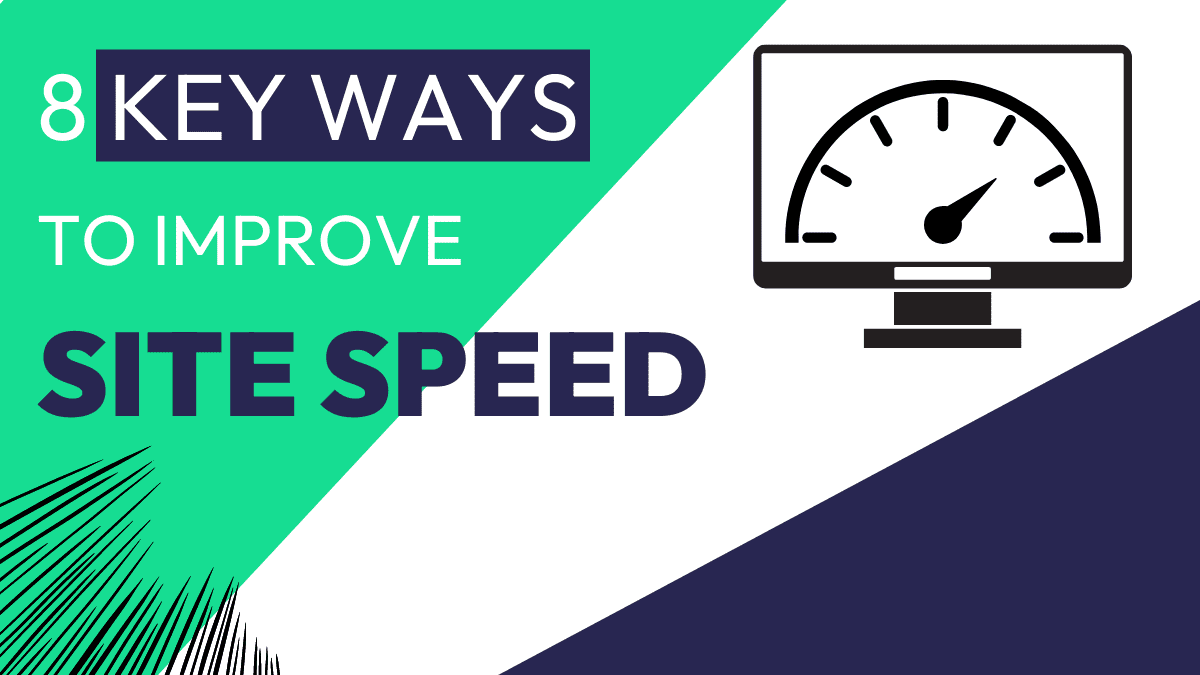 8 Key Ways to Improve Your Site Speed in 2021